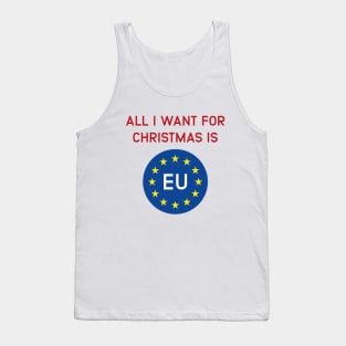 All I want for christmas is EU - Brexit Joke Tank Top